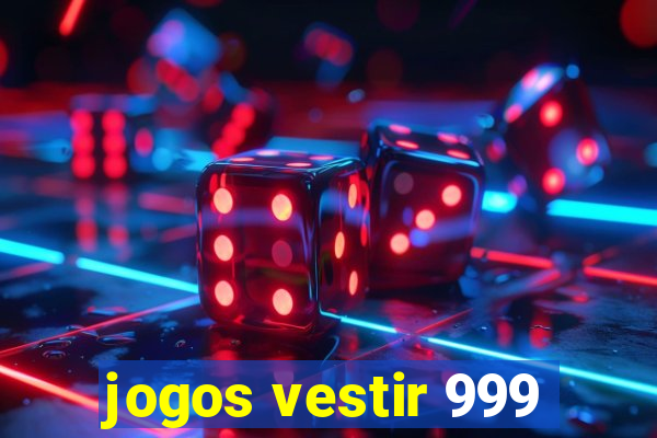 jogos vestir 999